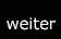 weiter